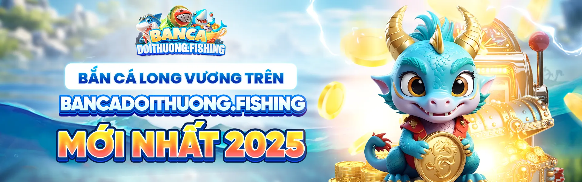 3. bắn cá long vương trên bancadoithuong.fishing mới nhất 2025