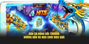 Bắn Cá Rồng Đổi Thưởng - Hướng Dẫn Và Mẹo Chơi Hiệu Quả