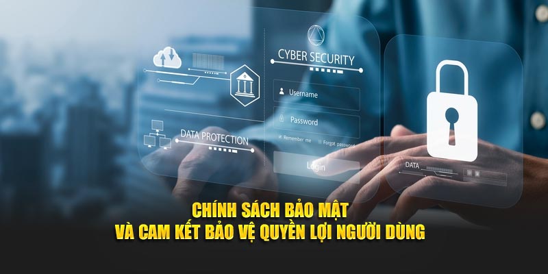 Chính Sách Bảo Mật : Cam Kết Sân Chơi Trực Tuyến An Toàn Chính Sách Bảo Mật và cam kết bảo vệ quyền lợi người dùng